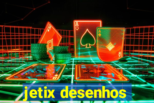 jetix desenhos